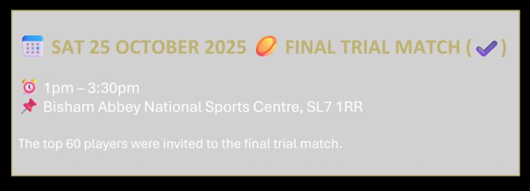 elite youth rugby academy: 📅 SAT 25 OCTOBER 2025 🏉 FINAL TRIAL MATCH (✔️) ⏰ 1pm – 3:30pm📌 Bisham Abbey National Sports Centre, SL7 1RR The top 60 players were invited to the final trial match.